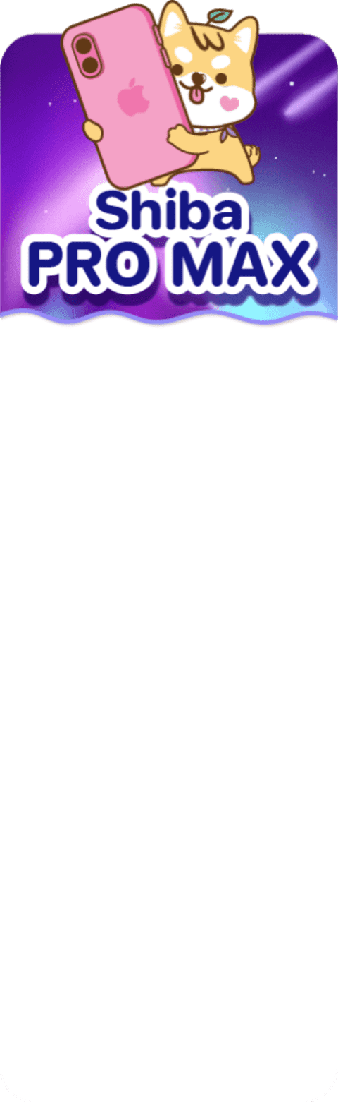 Shiba Pro Max